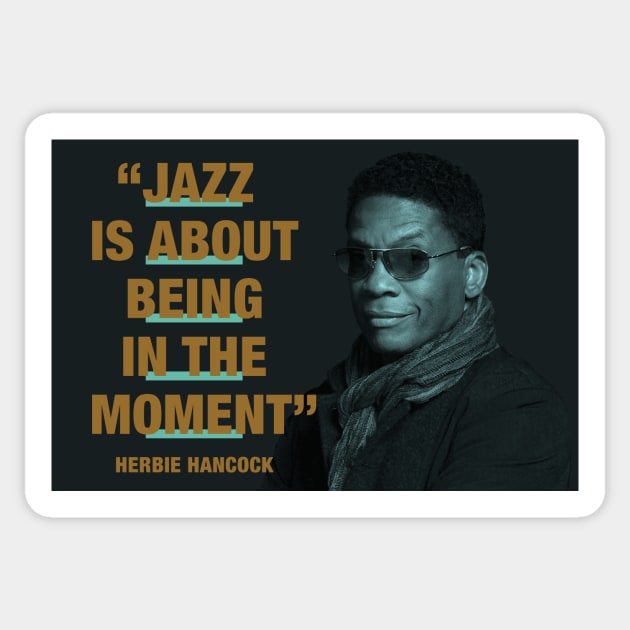 Herbie Hancock - Jazz Quotes  "Jazz Is About Being In The Moment" Sticker by PLAYDIGITAL2020